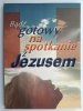 BĄDŹ GOTOWY NA SPOTKANIE Z JEZUSEM